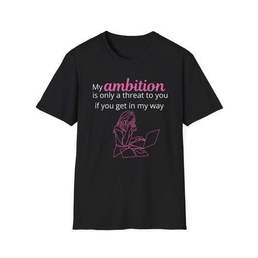 My Ambition Is Not a Threat T-Shirt Black