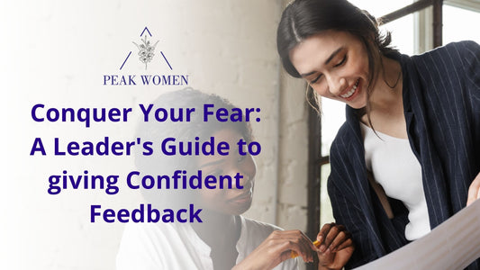 Conquer Your Fear: A Leader's Guide to giving Confident Feedback