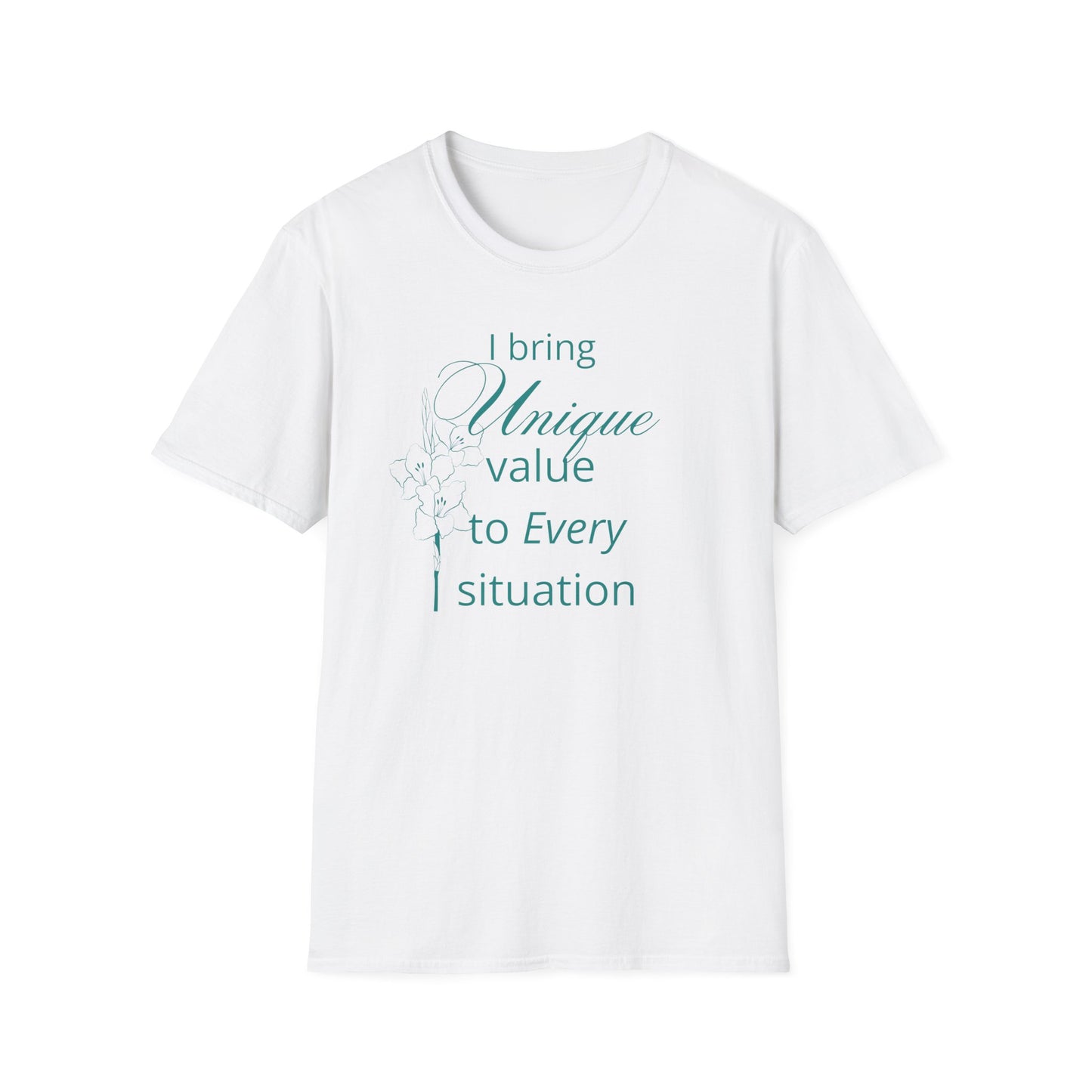 I bring Unique Value to Every Situation T-Shirt White