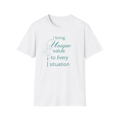 I bring Unique Value to Every Situation T-Shirt White