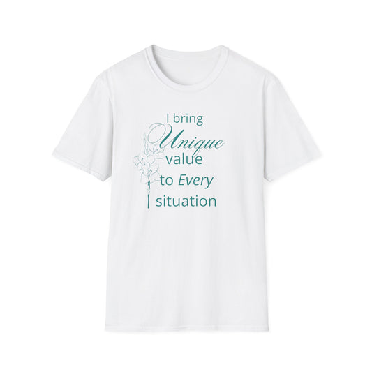 I bring Unique Value to Every Situation T-Shirt White