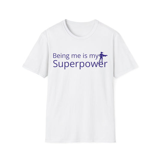 Superpower Tshirt - Being Me is My Superpower