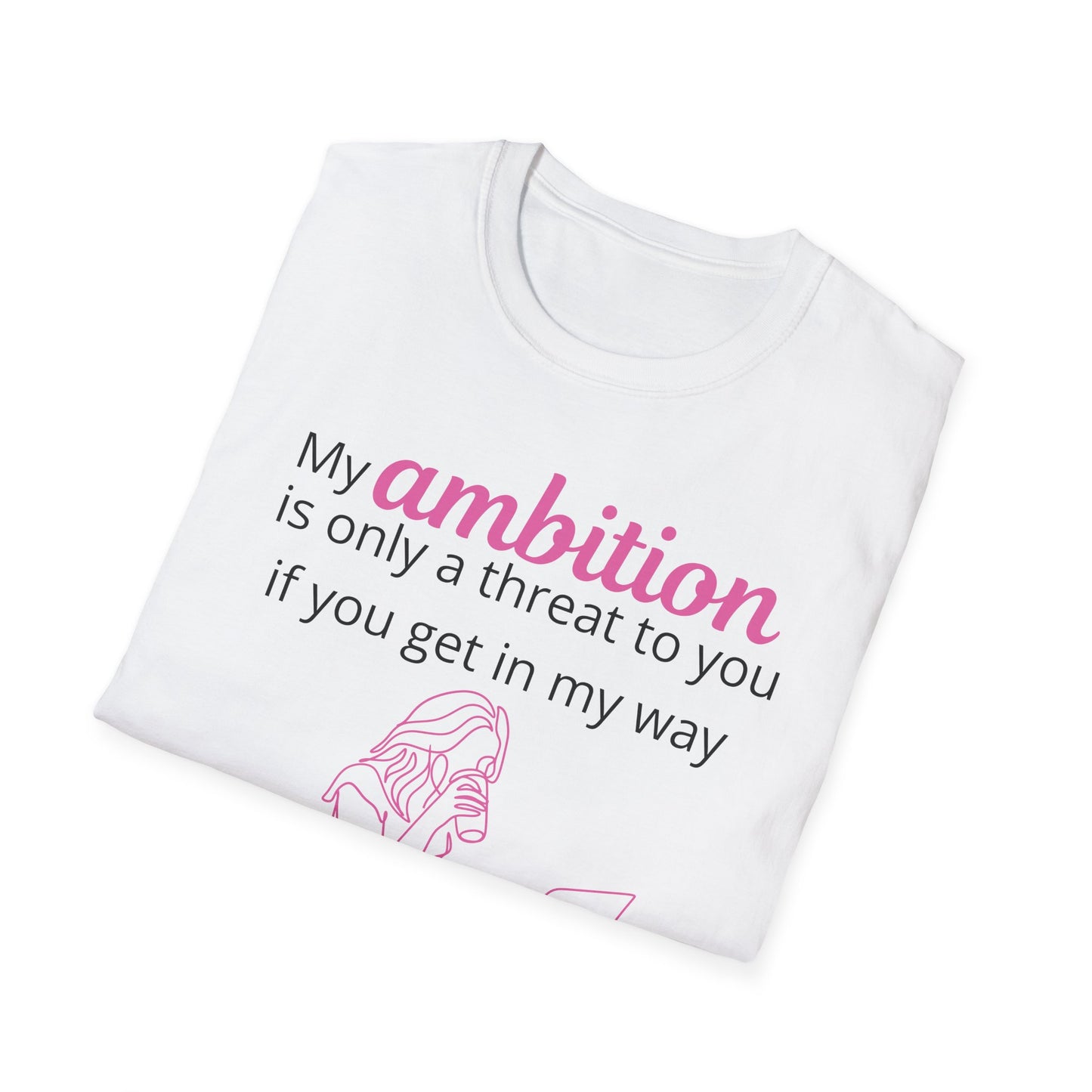 My Ambition is not a Threat T-Shirt White