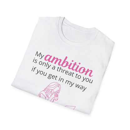 My Ambition is not a Threat T-Shirt White