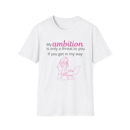 My Ambition Is Not a Threat T-Shirt Black