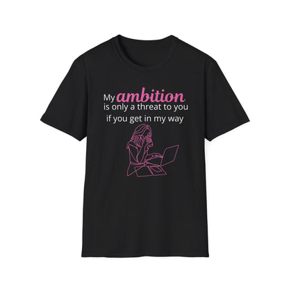 My Ambition Is Not a Threat T-Shirt Black