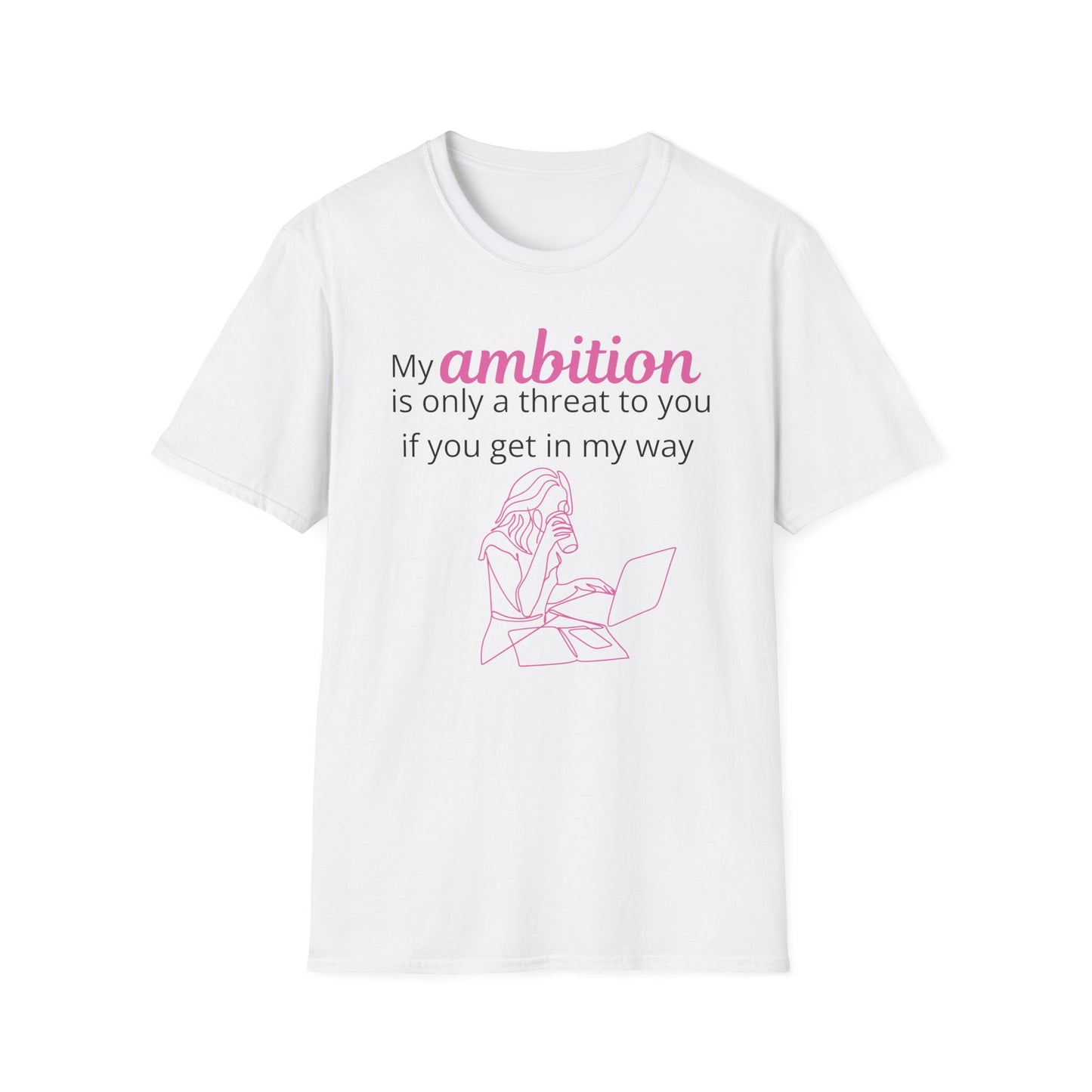 My Ambition is not a Threat T-Shirt White