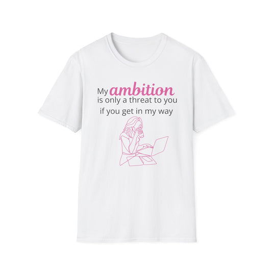 My Ambition is not a Threat T-Shirt White