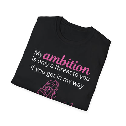 My Ambition Is Not a Threat T-Shirt Black