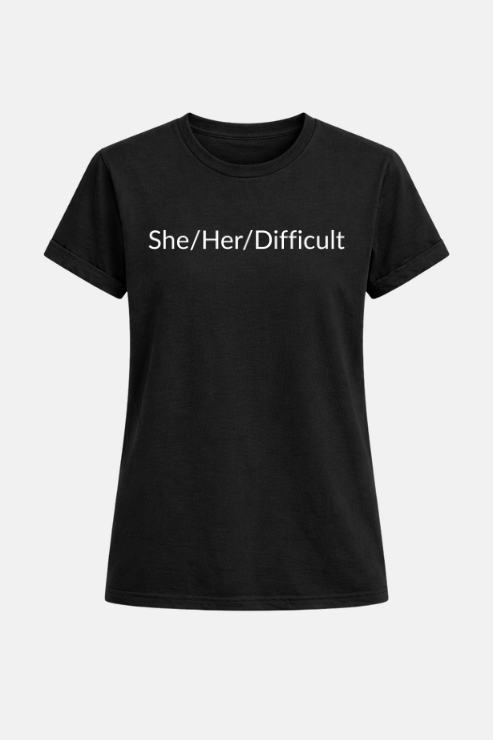 Pronouns She/Her/Difficult T-Shirt Black