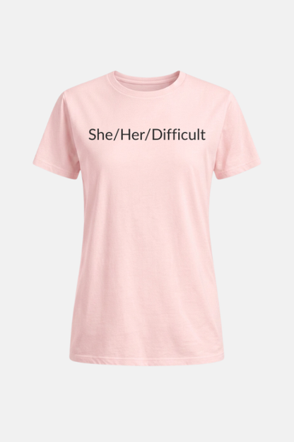She/Her/Difficult Tshirt Pink